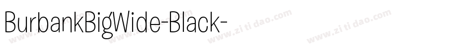 BurbankBigWide-Black字体转换