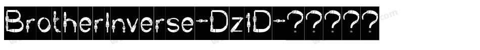 BrotherInverse-Dz1D字体转换