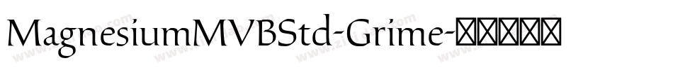 MagnesiumMVBStd-Grime字体转换