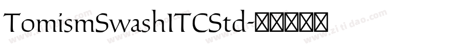 TomismSwashITCStd字体转换