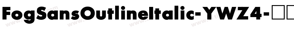 FogSansOutlineItalic-YWZ4字体转换