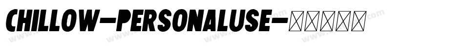 Chillow-PersonalUse字体转换 Chillow-PersonalUse字体转换