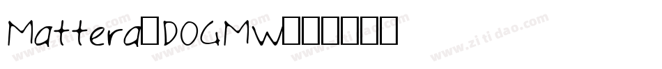 Mattera-DOGMW字体转换