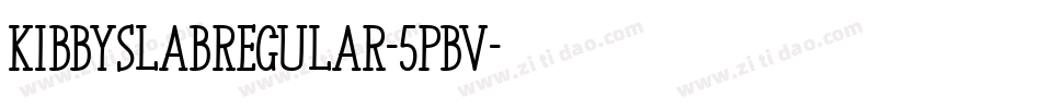 KibbySlabRegular-5PBV字体转换