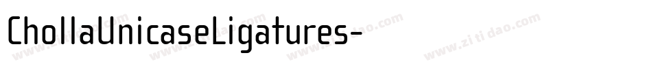 ChollaUnicaseLigatures字体转换