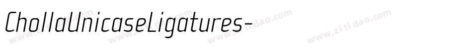 ChollaUnicaseLigatures字体转换