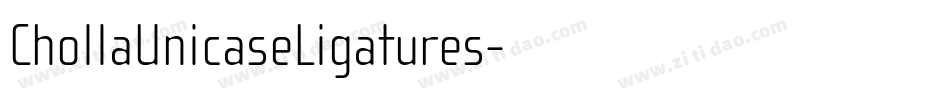 ChollaUnicaseLigatures字体转换