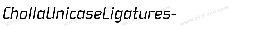 ChollaUnicaseLigatures字体转换