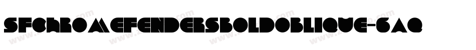 SfChromeFendersBoldOblique-6aqv字体转换 SfChromeFendersBoldOblique-6aqv字体转换