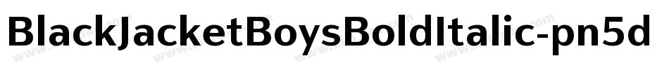 BlackJacketBoysBoldItalic-pn5d字体转换