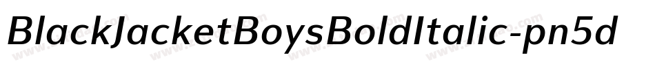 BlackJacketBoysBoldItalic-pn5d字体转换