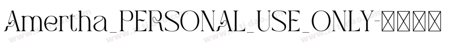 Amertha_PERSONAL_USE_ONLY字体转换 Amertha_PERSONAL_USE_ONLY字体转换