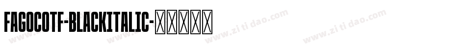 FagoCoTf-BlackItalic字体转换 FagoCoTf-BlackItalic字体转换