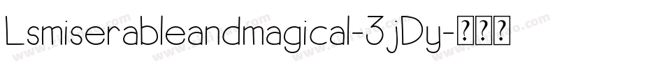 Lsmiserableandmagical-3jDy字体转换
