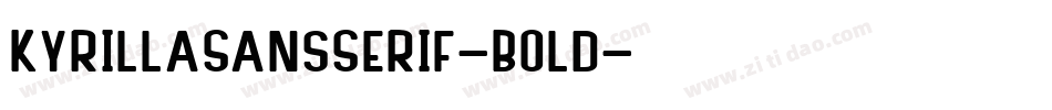 KyrillaSansSerif-Bold字体转换