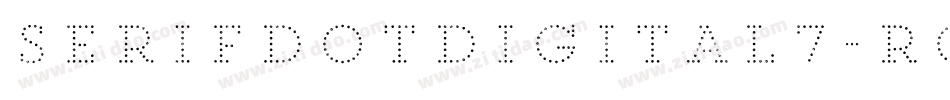 SerifDotDigital7-RgPl字体转换 SerifDotDigital7-RgPl字体转换