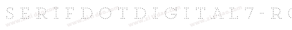 SerifDotDigital7-RgPl字体转换 SerifDotDigital7-RgPl字体转换