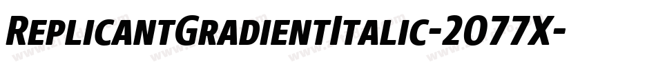 ReplicantGradientItalic-2O77X字体转换 ReplicantGradientItalic-2O77X字体转换