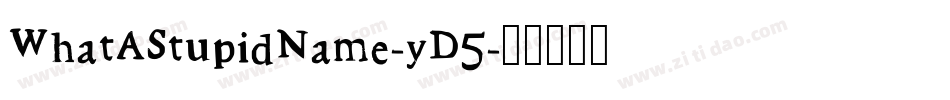 WhatAStupidName-yD5字体转换
