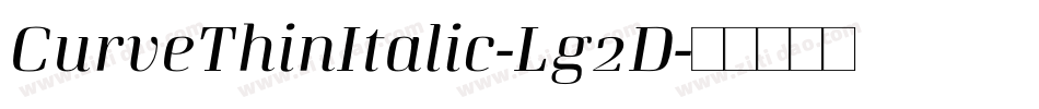 CurveThinItalic-Lg2D字体转换