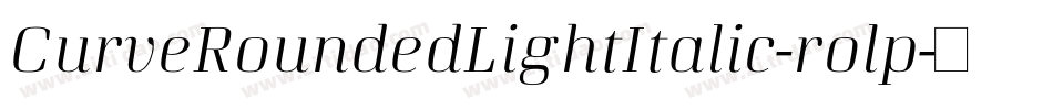 CurveRoundedLightItalic-rolp字体转换