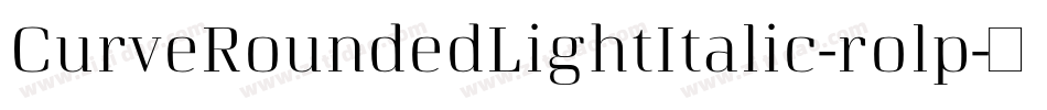 CurveRoundedLightItalic-rolp字体转换