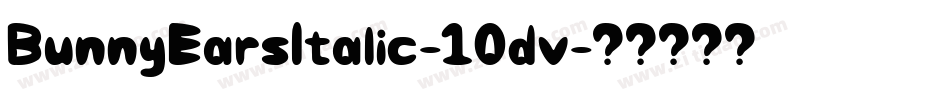 BunnyEarsItalic-10dv字体转换