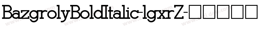 BazgrolyBoldItalic-lgxrZ字体转换