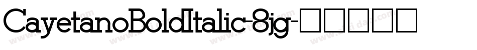 CayetanoBoldItalic-8jg字体转换