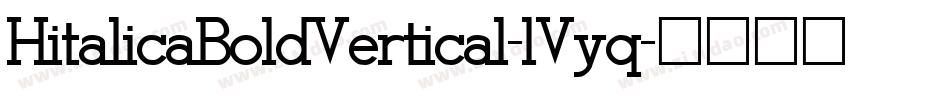 HitalicaBoldVertical-lVyq字体转换