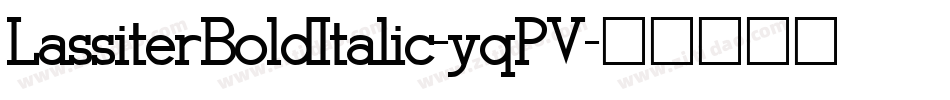 LassiterBoldItalic-yqPV字体转换