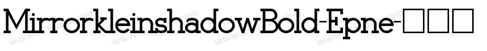 MirrorkleinshadowBold-Epne字体转换