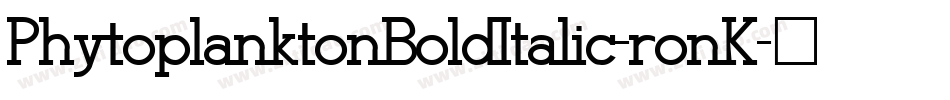 PhytoplanktonBoldItalic-ronK字体转换