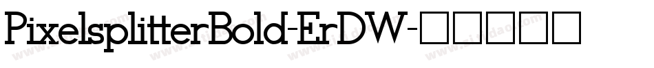 PixelsplitterBold-ErDW字体转换