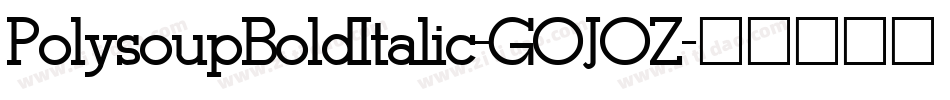 PolysoupBoldItalic-GOJOZ字体转换