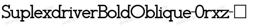 SuplexdriverBoldOblique-0rxz字体转换