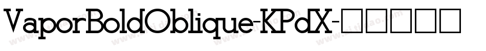 VaporBoldOblique-KPdX字体转换
