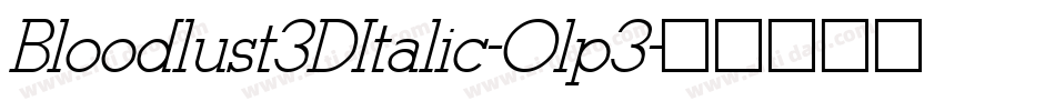 Bloodlust3DItalic-Olp3字体转换