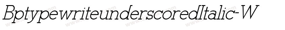 BptypewriteunderscoredItalic-Wqa4字体转换