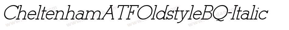 CheltenhamATFOldstyleBQ-Italic字体转换