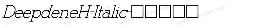 DeepdeneH-Italic字体转换 DeepdeneH-Italic字体转换