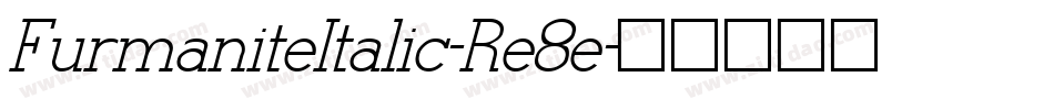 FurmaniteItalic-Re8e字体转换