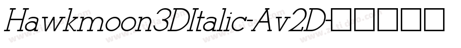 Hawkmoon3DItalic-Av2D字体转换