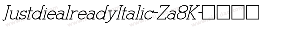 JustdiealreadyItalic-Za8K字体转换