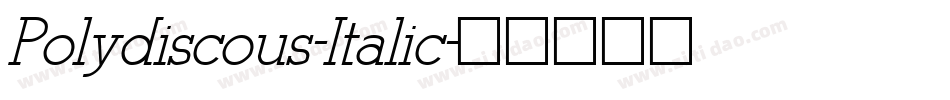 Polydiscous-Italic字体转换 Polydiscous-Italic字体转换