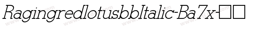 RagingredlotusbbItalic-Ba7x字体转换