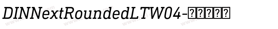 DINNextRoundedLTW04字体转换