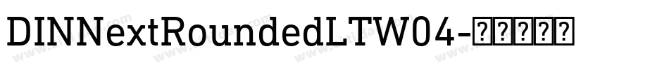 DINNextRoundedLTW04字体转换