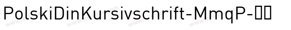 PolskiDinKursivschrift-MmqP字体转换