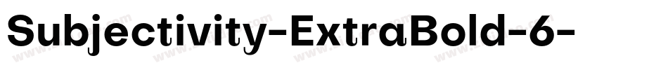 Subjectivity-ExtraBold-6字体转换
